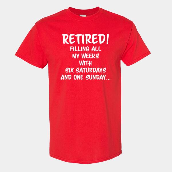 Retired! Filling All My Weeks With Six Saturdays And One Sunday - Heavy Cotton™ T-Shirt Thumbnail